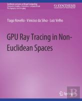 Gpu Ray Tracing In Non-Euclidean Spaces