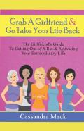 Grab A Girlfriend And Go Take Your Life Back