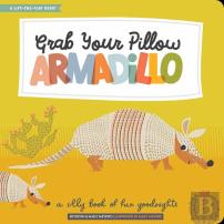 Grab Your Pillow, Armadillo