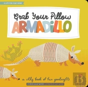 Grab Your Pillow, Armadillo