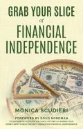 Grab Your Slice Of Financial Independence