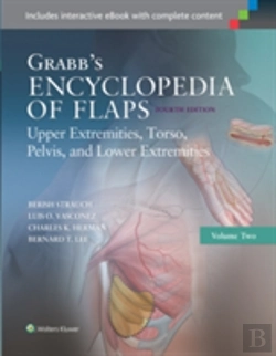 Bertrand.pt - Grabb'S Encyclopedia Of Flaps: Upper Extremities, Torso, Pelvis, And Lower Extremities