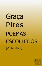 Graça Pires | Poemas Escolhidos [2012-2025]
