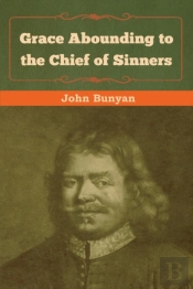 Grace Abounding To The Chief Of Sinners