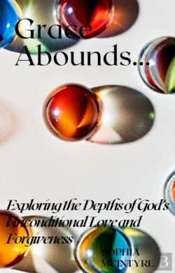 Bertrand.pt - Grace Abounds- Exploring The Depths Of God'S Unconditional Love And Forgiveness