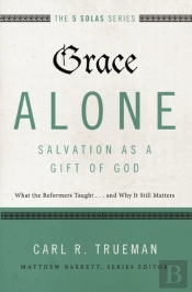 Grace Alone---Salvation As A Gift Of God