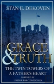 Grace And Truth The Twin Towers Of The Father'S Heart