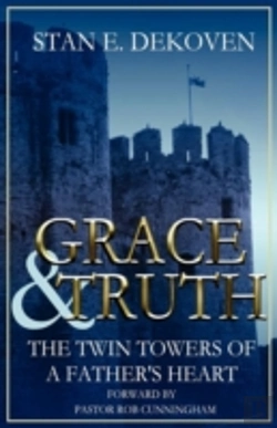 Bertrand.pt - Grace And Truth The Twin Towers Of The Father'S Heart