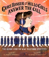 Grace Banker And Her Hello Girls Answer The Call