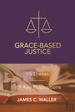Bertrand.pt - Grace-Based Justice: 95 Theses For Today