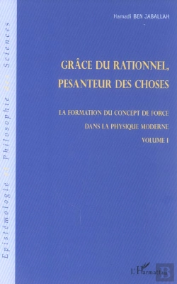 Bertrand.pt - Grace Du Rationnel, Pesanteur Des Choses ; La Formation Du Concept De Force Dans La Physique Moderne T.1