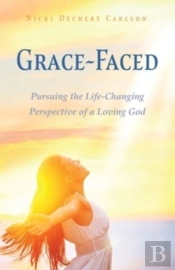 Grace-Faced: Pursuing The Life-Changing