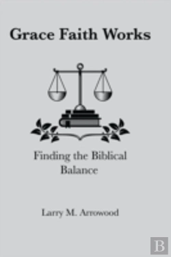 Bertrand.pt - Grace Faith Works, Finding The Biblical Balance
