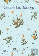 Grace Go Bloom - Rhythms