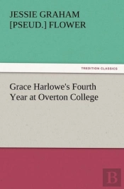Grace Harlowe'S Fourth Year At Overton College