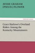 Grace Harlowe'S Overland Riders Among The Kentucky Mountaineers