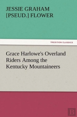 Bertrand.pt - Grace Harlowe'S Overland Riders Among The Kentucky Mountaineers