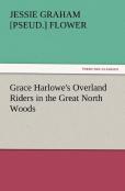 Grace Harlowe'S Overland Riders In The Great North Woods