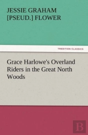 Grace Harlowe'S Overland Riders In The Great North Woods