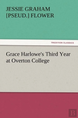 Bertrand.pt - Grace Harlowe'S Third Year At Overton College