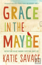 Grace In The Maybe