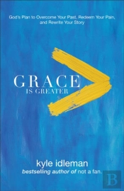 Grace Is Greater Â€“ God`S Plan To Overcome Your Past, Redeem Your Pain, And Rewrite Your Story