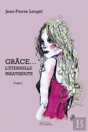 Grâce... L'Éternelle Insatisfaite T.1