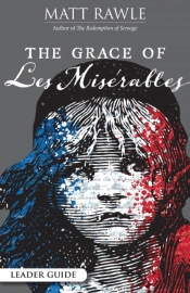 Grace Of Les Miserables Leader Guide, The