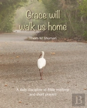 Grace Will Walk Us Home