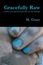Gracefully Raw - A Journey Into Rapid Self-Exploration, Sin And Challenge
