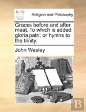 Graces Before And After Meat. To Which I