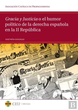 Bertrand.pt - Gracia Y Justicia O El Humor Político De La Derecha Española En La Ii República