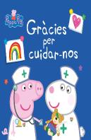 Gràcies Per Cuidar-Nos (Un Conte De La Porqueta Pepa)
