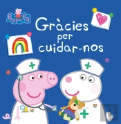 Gràcies Per Cuidar-Nos (Un Conte De La Porqueta Pepa)