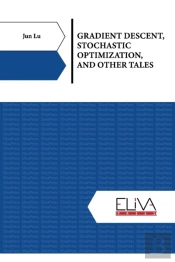 Gradient Descent, Stochastic Optimization, And Other Tales