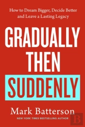 Gradually, Then Suddenly