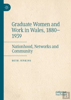 Bertrand.pt - Graduate Women And Work In Wales, 1880-1939
