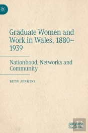 Graduate Women And Work In Wales, 1880â€“1939