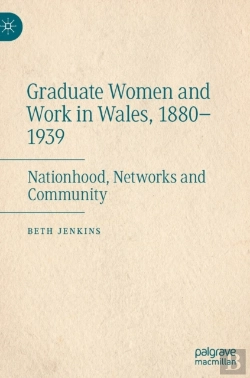 Bertrand.pt - Graduate Women And Work In Wales, 1880â€“1939