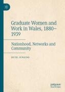 Graduate Women And Work In Wales, 1880â€“1939