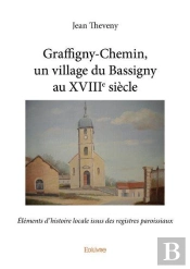 Graffigny Chemin, Un Village Du Bassigny Au Xviiie Siecle - Elements D Histoire Locale Issus Des Reg