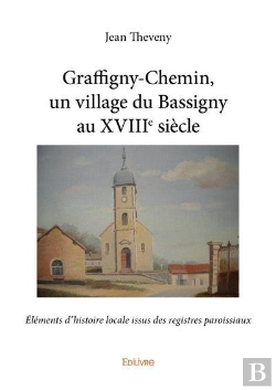 Bertrand.pt - Graffigny Chemin, Un Village Du Bassigny Au Xviiie Siecle - Elements D Histoire Locale Issus Des Reg