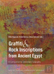 Graffiti And Rock Inscriptions From Ancient Egypt : A Companion To Secondary Epigraphy