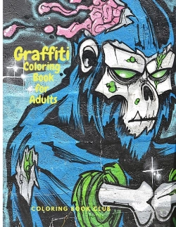 Bertrand.pt - Graffiti Coloring Book For Adults - Fun Coloring Pages With Graffiti Street Art Such As Drawings, Fonts, Quotes And More!