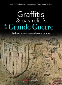 Bertrand.pt - Graffitis & Bas-Reliefs De La Grande Guerre ; Archives Souterraines De Combattants