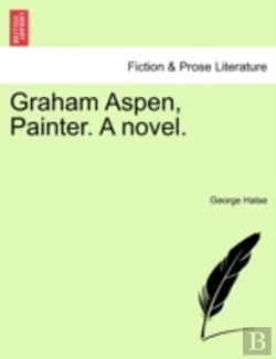 Bertrand.pt - Graham Aspen, Painter. A Novel.