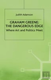 Graham Greene: The Dangerous Edge