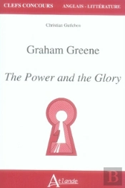 Graham Greene ; The Power And The Glory ; Agreg