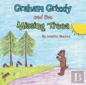 Graham Grizzly And The Missing Trees