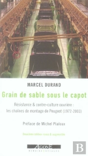 Grain De Sable Sous Le Capot ; Résistance Et Contre-Culture Ouvrière : Les Chaînes De Montage De Peugeot
